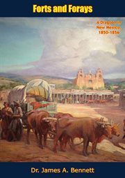 Forts and forays : a dragoon in New Mexico, 1850-1856 cover image