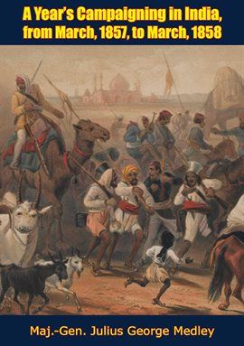 Cover image for A Year's Campaigning in India, from March, 1857 to March, 1858