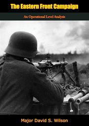 The eastern front campaign. An Operational Level Analysis cover image