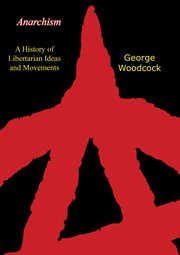 Anarchism : a history of libertarian ideas and movements cover image