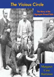 The vicious circle : the story of the Algonquin Round Table cover image