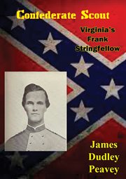 Confederate scout : Virginia's Frank Stringfellow cover image