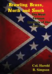 Brawling brass, North and South : the most famous quarrels of the Civil War, involving Stonewall Jackson [and others] cover image