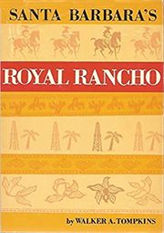 Santa Barbara's Royal Rancho : the fabulous history of Los Dos Pueblos cover image