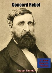 Concord rebel; : a life of Henry D. Thoreau cover image