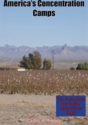 America's concentration camps; : the facts about our Indian reservations today cover image