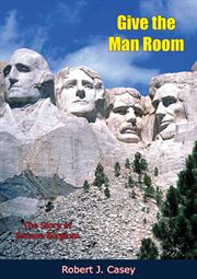 Give the man room; : the story of Gutzon Borglum cover image