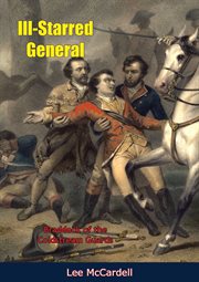 Ill-starred general : Braddock of the Coldstream Guards cover image