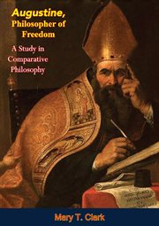 Augustine, philosopher of freedom; : a study in comparative philosophy cover image