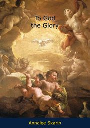 To God the glory cover image