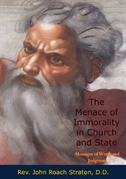 The menace of immorality in church and state. Messages of Wrath and Judgment cover image
