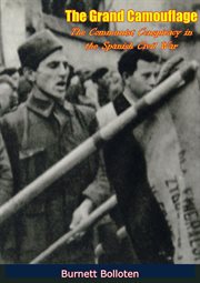 The grand camouflage; : the communist conspiracy in the Spanish Civil War cover image
