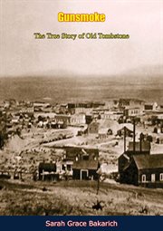 Gunsmoke : the true story of old Tombstone cover image