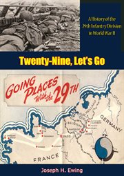 Twenty-nine, let's go. A History of the 29th Infantry Division in World War II cover image