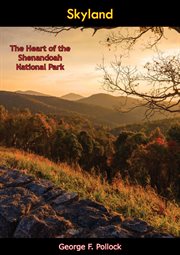 Skyland : the heart of the Shenandoah National Park cover image