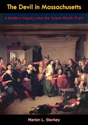 The devil in Massachusetts : a modern enquiry into the Salem witch trials cover image