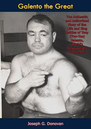 Galento the great; : the authentic and authorized story of the life and ring battles of Tony (Two-ton) Galento, world's heavyweight contender cover image