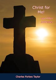 Christ for me! and other addresses cover image