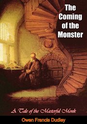 The coming of the monster : a tale of the masterful monk cover image
