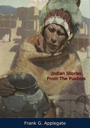 Indian stories from the Pueblos cover image