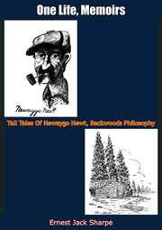 One Life, Memoirs : Tall Tales Of Newaygo Newt, Backwoods Philosophy cover image