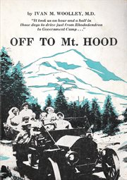 Off to mt. (mount) hood. An Auto Biography of the Old Road cover image