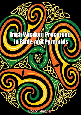 Cover image for Irish Wisdom Preserved in Bible and Pyramids