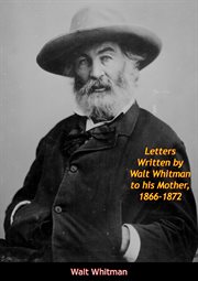 Letters written by Walt Whitman to his mother, 1866-1872 cover image