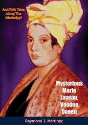 Mysterious Marie Laveau, voodoo queen : and folk tales along the Mississippi cover image