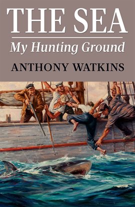 Cover image for The Sea My Hunting Ground