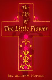 The life of the Little Flower cover image