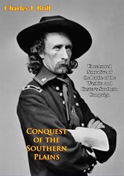 Conquest of the Southern Plains : uncensored narrative of the Battle of the Washita and Custer's southern campaign cover image