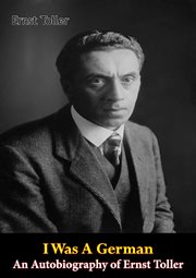 I was a German : the autobiography of Ernst Toller cover image