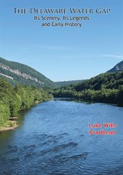 The Delaware Water Gap : its scenery, its legends, and early history cover image