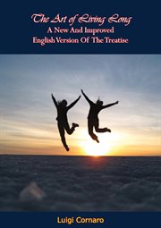 The art of living long : a new and improved English version of the treatise cover image