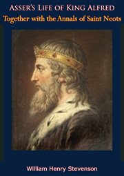 Asser's life of king alfred, together with the annals of saint neots cover image