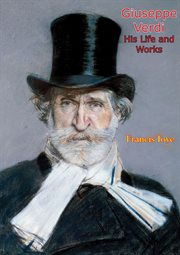 Giuseppe Verdi, his life and works cover image