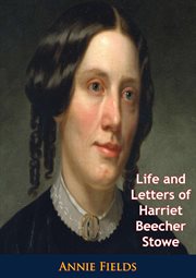 Life and letters of Harriet Beecher Stowe cover image