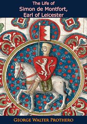 The life of simon de montfort, earl of leicester: with special reference to the parliamentary his : With Special Reference to the Parliamentary His cover image
