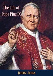 The life of Pope Pius IX : and the great events in the history of the church during his pontificate cover image