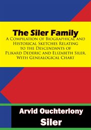 The Siler Family: A Compilation of Biographical and Historical Sketches : A Compilation of Biographical and Historical Sketches cover image