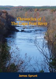 Chronicles of the Cape Fear River: 1660 - 1916 : 1660 cover image