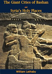 The Giant Cities of Bashan and Syria's Holy Places cover image
