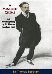 A Mingled Chime : An Autobiography by Sir Thomas Beecham Bart cover image