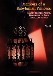 Memoirs of a Babylonian Princess, (Maria Theresa Asmar) Daughter of Emir Abdallah Asmar : Memoirs of a Babylonian Princess cover image