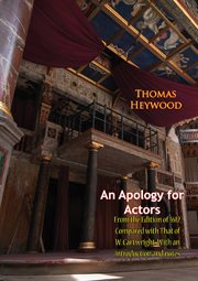 An Apology for Actors : From the Edition of 1612, Compared with That of W. Cartwright. With an introduction and notes cover image