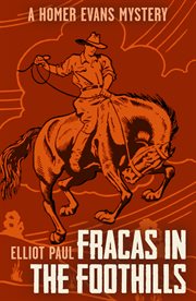 Fracas in the foothills : a Homer Evans western murder mystery and open space adventure cover image