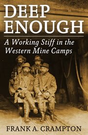 Deep enough : a working stiff in the western mine camps cover image