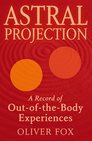 Astral projection : a record of out-of-the-body experiences cover image
