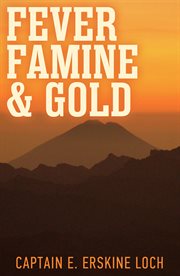 Fever, famine, and gold; : the dramatic story of the adventures and discoveries of the Andes-Amazon expedition in the uncharted fastnesses of a lost world in the Llanganatis mountains cover image